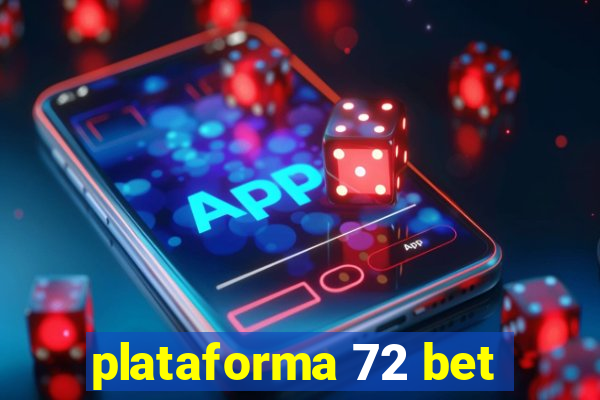 plataforma 72 bet